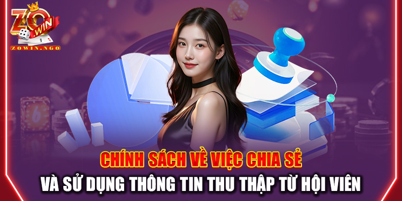 Chính sách về việc chia sẻ và sử dụng thông tin thu thập từ hội viên