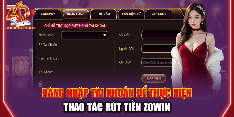 Đăng nhập tài khoản để thực hiện thao tác rút tiền Zowin