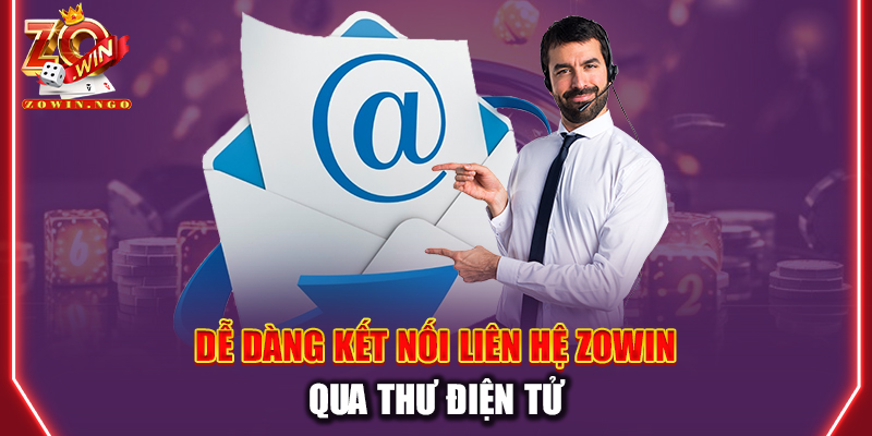 Dễ dàng kết nối liên hệ Zowin qua thư điện tử