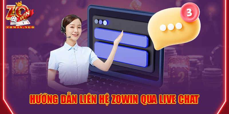Hướng dẫn liên hệ Zowin qua live chat