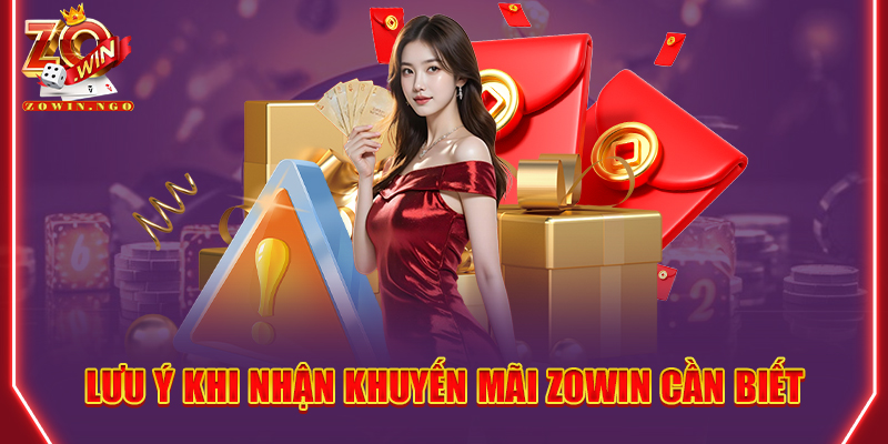 Lưu ý khi nhận khuyến mãi Zowin cần biết