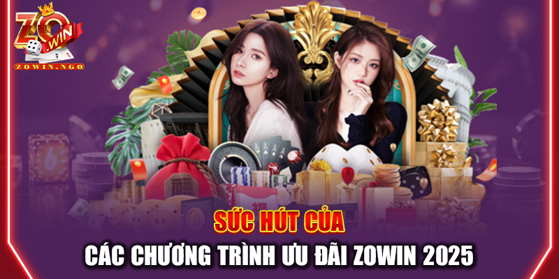 Sức hút của các chương trình ưu đãi Zowin 2025