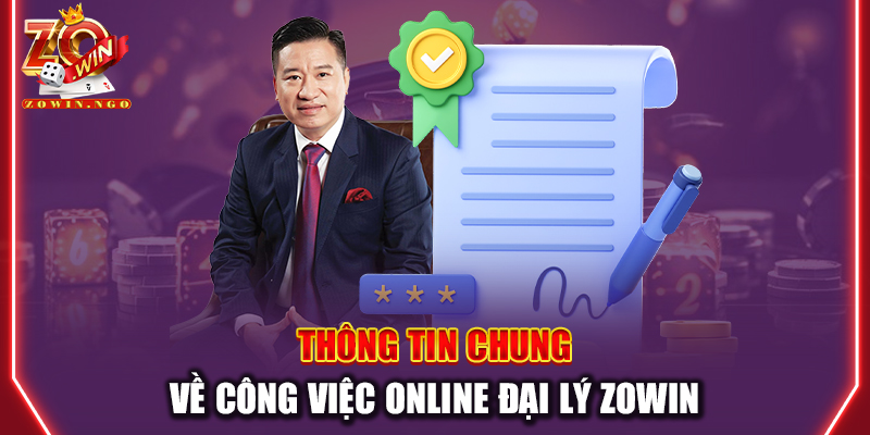 Thông tin chung về công việc online đại lý Zowin